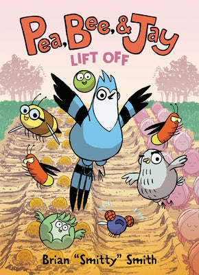 Pea, Bee, & Jay #3: Lift Off: A Graphic Novel by Smith, Brian Smitty