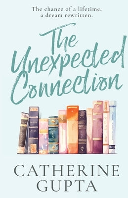 The Unexpected Connection by Gupta, Catherine