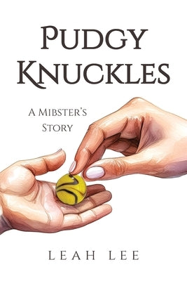 Pudgy Knuckles: A Mibster's Story by Lee, Leah