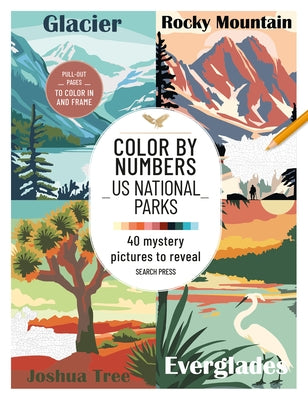 Color by Numbers Us National Parks: 40 Mystery Pictures to Reveal by Search Press