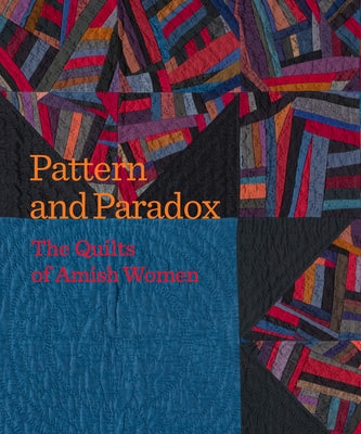Pattern and Paradox: The Quilts of Amish Women by Smucker, Janneken