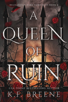A Queen of Ruin: Deliciously Dark Fairytales, Book 4 by Breene, K. F.