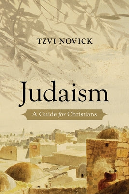 Judaism: A Guide for Christians by Novick, Tzvi