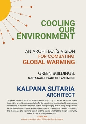 Cooling our Environment: An Architect's Vision to Combat Global Warming by Sutaria, Kalpana