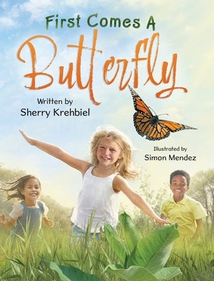 First Comes a Butterfly by Krehbiel, Sherry