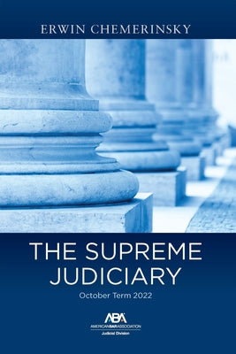 The Supreme Judiciary: October Term 2022 by Chemerinsky, Erwin