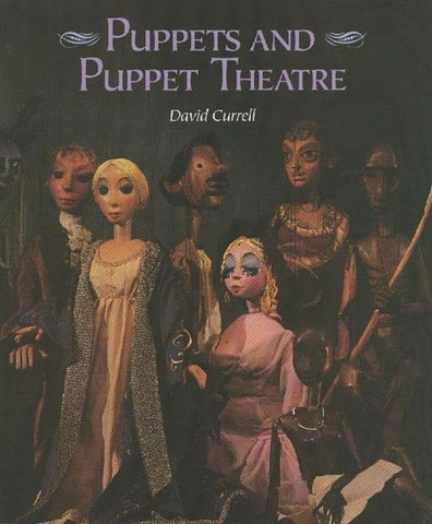 Puppets and Puppet Theatre by Currell, David