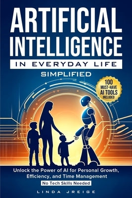 Artificial Intelligence in Everyday Life Simplified by Jreige, Linda