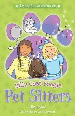 Billy Goat Boogie: Pet Sitters: Dress-Ups #2: A funny junior reader series (ages 5-8) with a sprinkle of magic by Shine, Ella