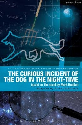 The Curious Incident of the Dog in the Night-Time: The Play by Haddon, Mark