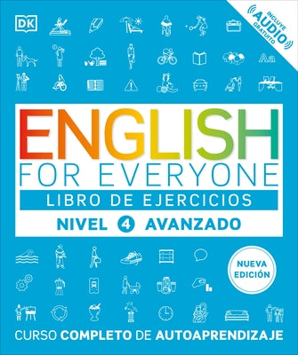English for Everyone Nivel 4 Avanzado: Libro de Ejercicios: Edición En Español by DK