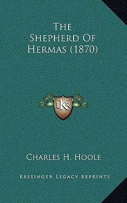 The Shepherd Of Hermas (1870) by Hoole, Charles H.