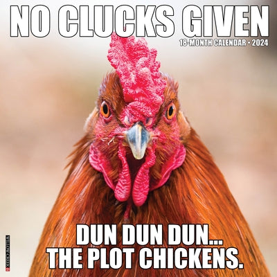 No Clucks Given 2024 12 X 12 Wall Calendar by Willow Creek Press