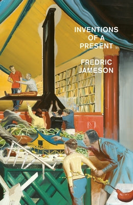 Inventions of a Present: The Novel in Its Crisis of Globalization by Jameson, Fredric