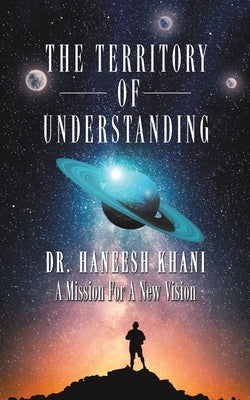 The Territory of Understanding by Khani, Haneesh