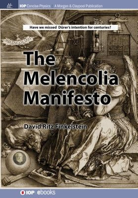The Melencolia Manifesto by Finkelstein, David