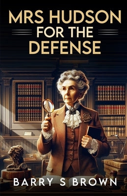 Mrs. Hudson For The Defense by Brown, Barry