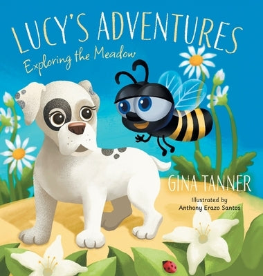 Lucy's Adventures: Exploring the Meadow by Tanner, Gina