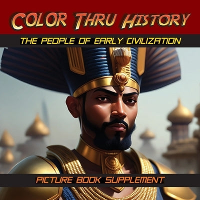 The People of Early Civilization: Picture Book Supplement by Learn & Color Books