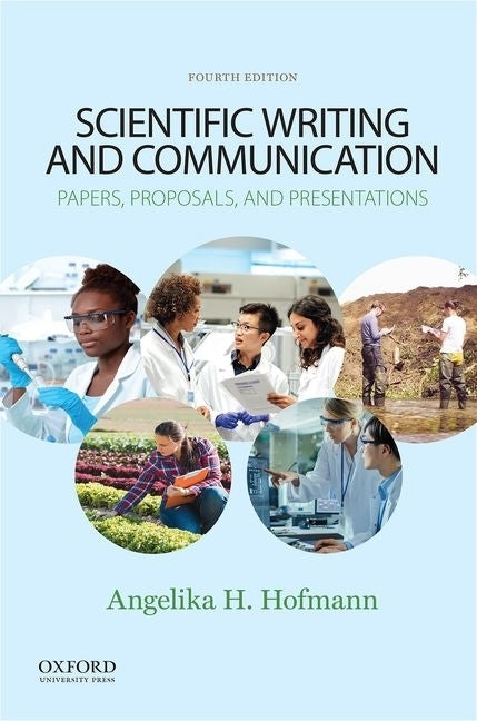 Scientific Writing and Communication: Papers, Proposals, and Presentations by Hofmann, Angelika H.