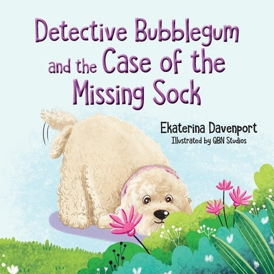 Detective Bubblegum and the Case of the Missing Sock by Davenport, Ekaterina