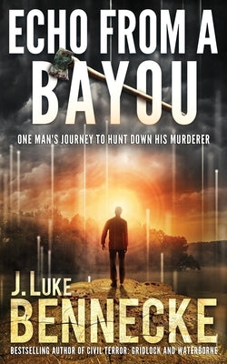 Echo From A Bayou by Bennecke, J. Luke