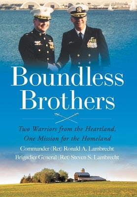 Boundless Brothers: Two Warriors from the Heartland, One Mission for the Homeland by Lambrecht, Ronald A.