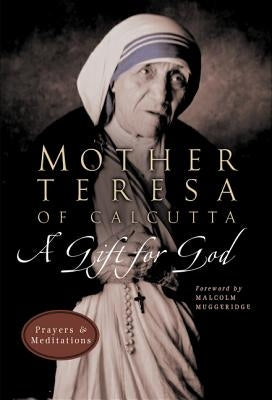 A Gift for God: Prayers and Meditations by Mother Teresa of Calcutta