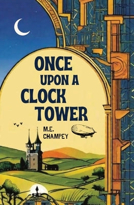 Once Upon a Clock Tower: Huntsville's Dark Society by Champey, M. E.