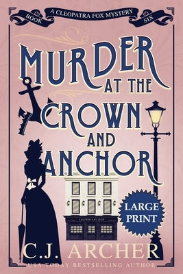 Murder at the Crown and Anchor: Large Print by Archer, C. J.