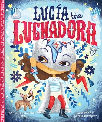 Lucia the Luchadora by Garza, Cynthia Leonor