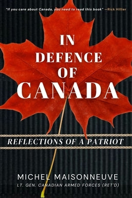 In Defence of Canada: Reflections of a Patriot by Maisonneuve, General