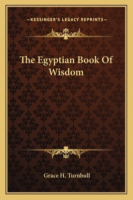 The Egyptian Book Of Wisdom by Turnbull, Grace H.