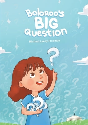 Boloroo's BIG Question by Lacey Freeman, Michael