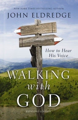 Walking with God: How to Hear His Voice by Eldredge, John