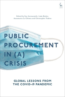 Public Procurement Regulation in (A) Crisis?: Global Lessons from the Covid-19 Pandemic by Arrowsmith, Sue