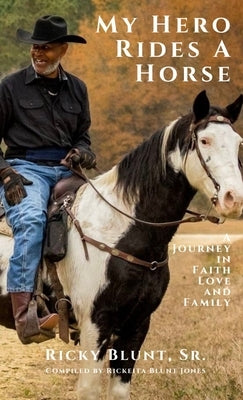 My Hero Rides a Horse: A Journey in Faith, Love, and Family by Blunt, Ricky