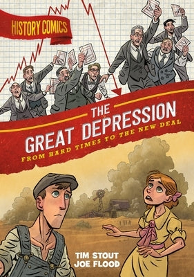 History Comics: The Great Depression: From Hard Times to the New Deal by Stout, Tim