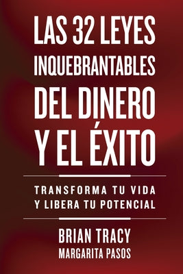 32 Leyes Inquebrantables del Dinero Y El ?xito (the 32 Unbreakable Laws of Money and Success Spanish Edition): Transforma Tu Vida Y Desbloquea Tu Pote by Tracy, Brian