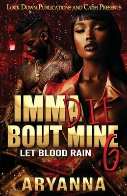 Imma Die Bout Mine 6 by Aryanna