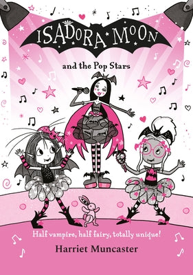 Isadora Moon and the Pop Stars: Half Vampire, Half Fairy, Totally Unique! Volume 22 by Muncaster, Harriet