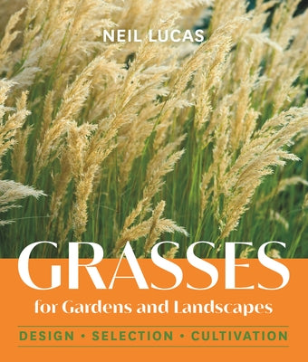 Grasses for Gardens and Landscapes by Lucas, Neil