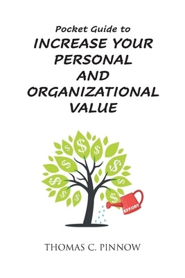 Pocket Guide to Increase Your Personal and Organizational Value by Pinnow, Thomas C.