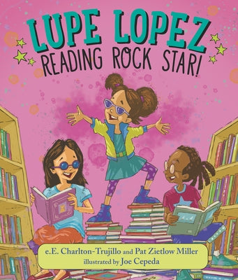 Lupe Lopez: Reading Rock Star! by Charlton-Trujillo, E. E.