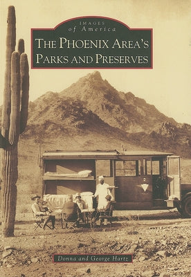 The Phoenix Area's Parks and Preserves by Hartz, Donna