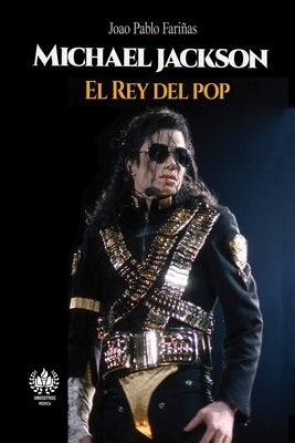 Michael Jackson: El Rey del pop by Fari?as, Joao P.