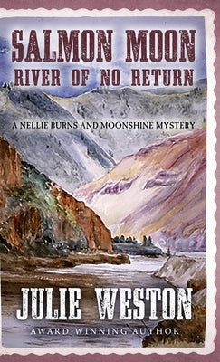 Salmon Moon: River of No Return by Weston, Julie