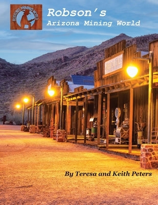 Robson's Arizona Mining World by Peters, Teresa