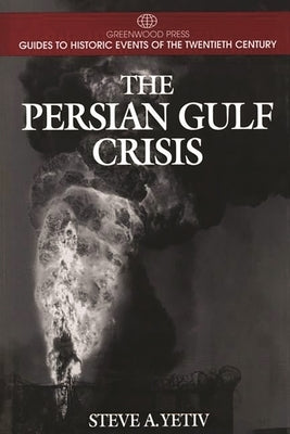 The Persian Gulf Crisis by Yetiv, Steve