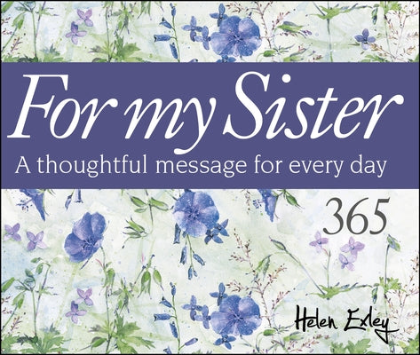 365 for My Sister: A Thoughtful Quote for Every Day by Exley, Helen